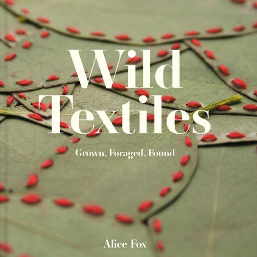 Wild Textiles - Alice Fox