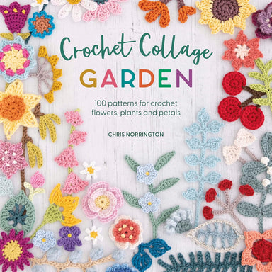 Book cover of 'Crochet Collage Garden' with colorful crochet flowers and plants on a white background.