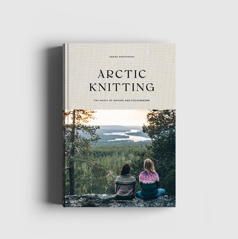 Arctic Knitting : The Magic and Nature of Colourwork - Annika Konttaniemi