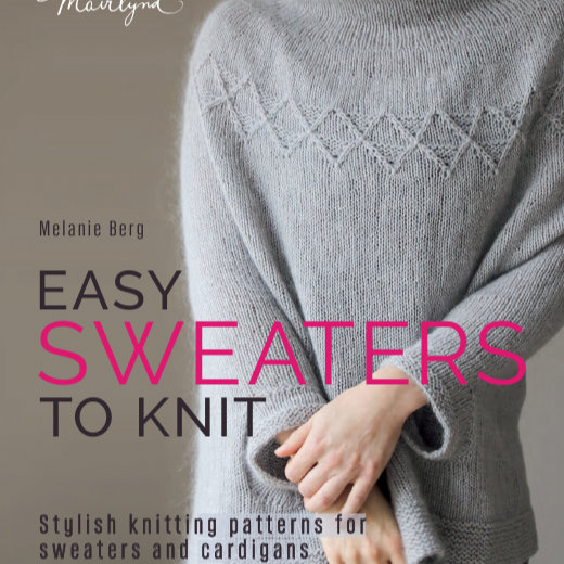 Easy Sweaters to Knit - Melanie Berg