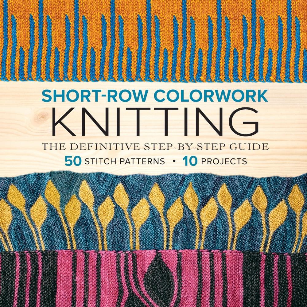 Short Row Colourwork Knitting : The Definitive Step-by-Step Guide