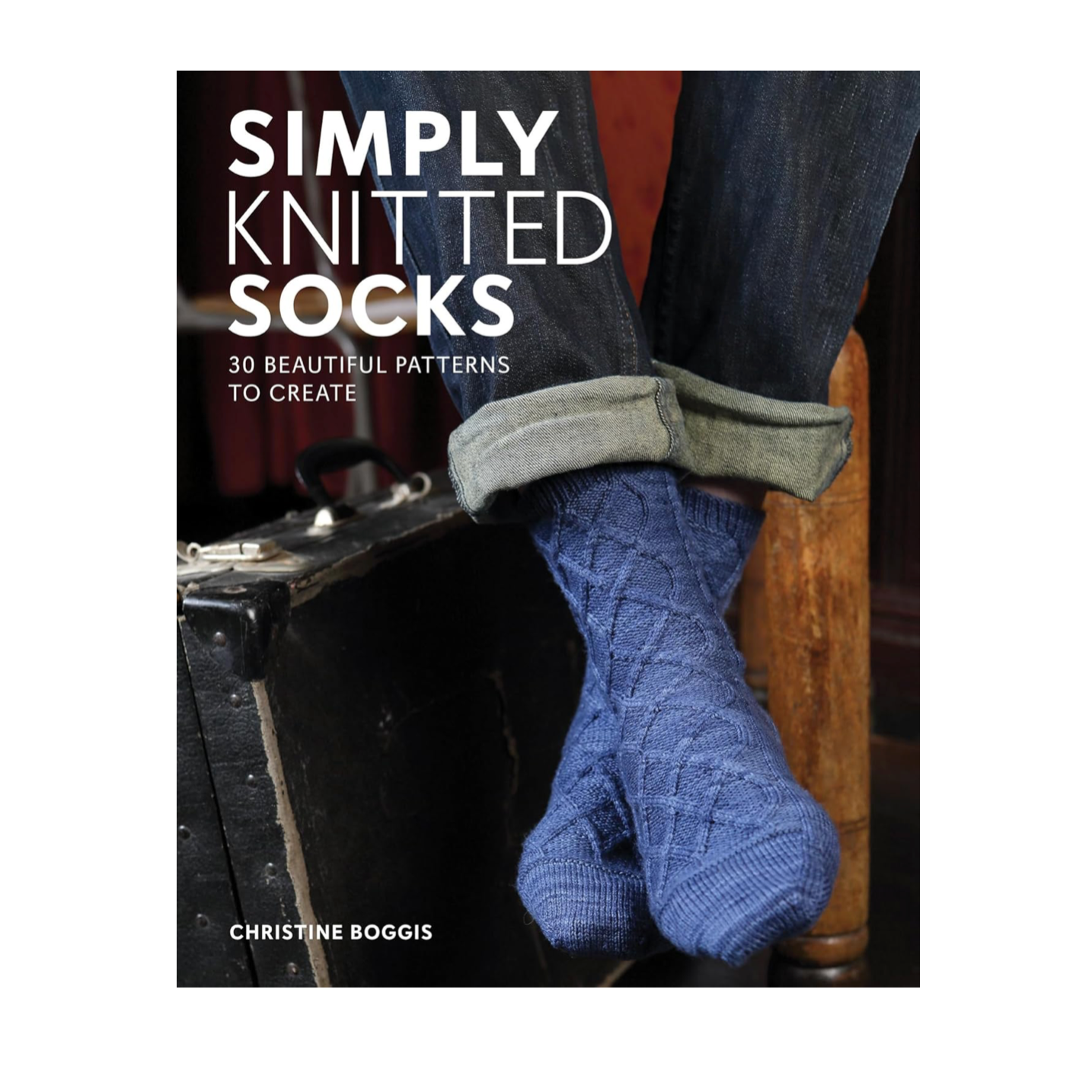 Simply Knitted Socks : 30 Beautiful Patterns to Create