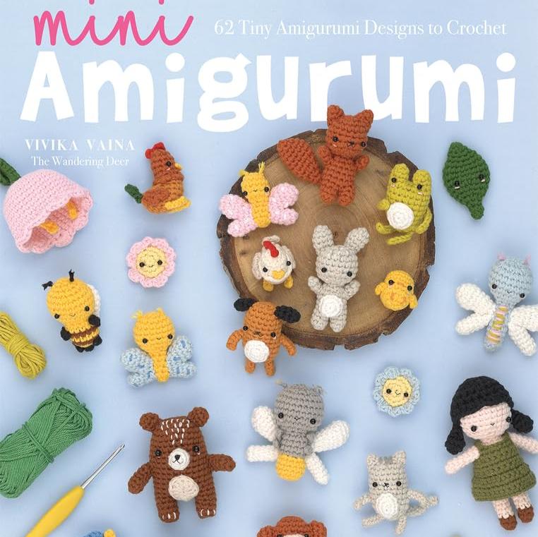 Mini Amigurumi: 62 Tiny Amigurumi Designs to Crochet