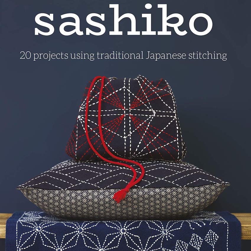 Sashiko - 20 Projects Using Traditional Japanese Stitching